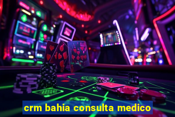 crm bahia consulta medico